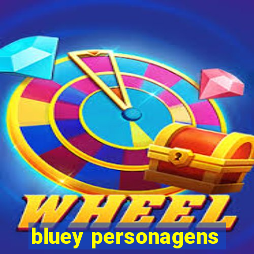 bluey personagens